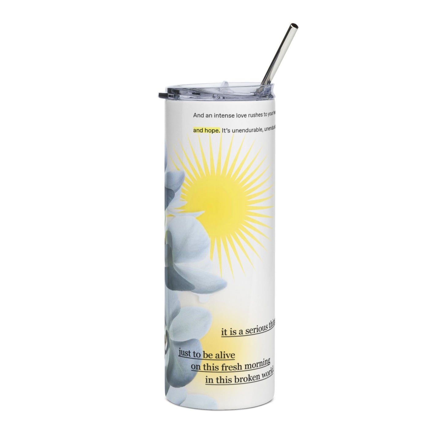 to be alive. stainless steel tumbler
