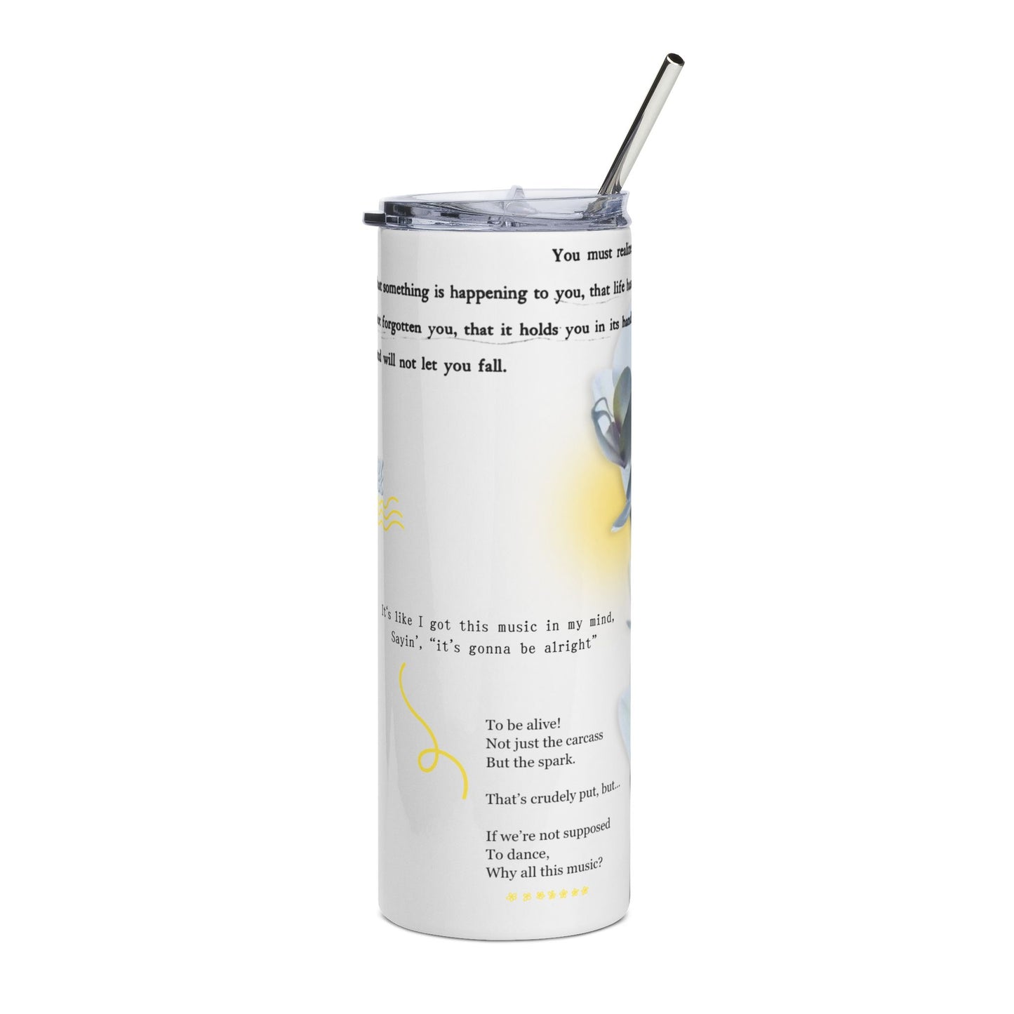 to be alive. stainless steel tumbler